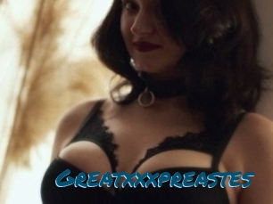 Greatxxxpreastes