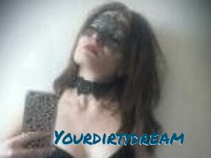 Yourdirtydream